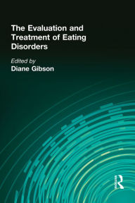 Title: The Evaluation and Treatment of Eating Disorders, Author: Diane Gibson
