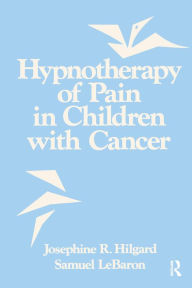 Title: Hypnotherapy Of Pain In Children With Cancer, Author: Josephine R. Hilgard