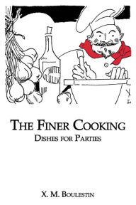 Title: Finer Cooking: Dishes For, Author: X. M. Boulestin