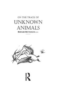 Title: On The Track Of Unknown Animals, Author: Bernard Heuvelmans