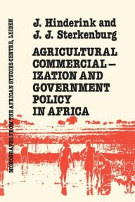 Title: Agricultural Commercialization And Government Policy In Africa, Author: J.J. Hinderink