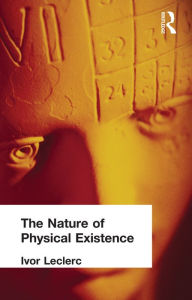 Title: The Nature of Physical Existence, Author: Ivor Leclerc