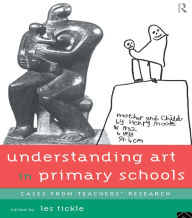 Title: Understanding Art in Primary Schools, Author: Les Tickle