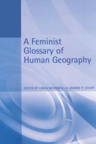 Title: A Feminist Glossary of Human Geography, Author: Linda McDowell