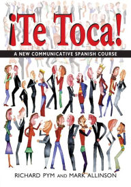 Title: !Te Toca!: A New Communicative Spanish Course, Author: Mark Allinson