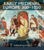 Early Medieval Europe 300-1050: The Birth of Western Society
