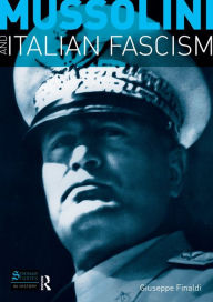 Title: Mussolini and Italian Fascism, Author: Giuseppe Finaldi