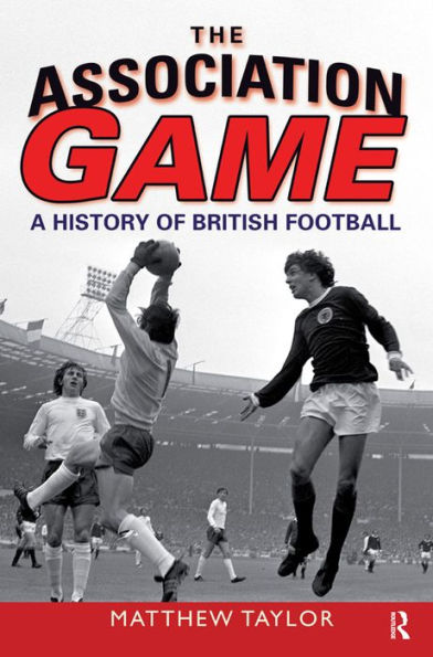 The Association Game: A History of British Football