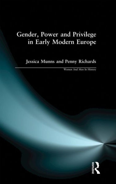 Gender, Power and Privilege in Early Modern Europe: 1500 - 1700