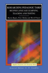 Title: Researching Pedagogic Tasks: Second Language Learning, Teaching, and Testing, Author: Martin Bygate