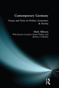 Title: Contemporary Germany: Essays and Texts on Politics, Economics & Society, Author: Mark Allinson