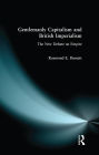 Gentlemanly Capitalism and British Imperialism: The New Debate on Empire