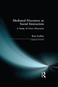 Title: Mediated Discourse as Social Interaction: A Study of News Discourse, Author: Ron Scollon