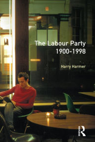 Title: The Longman Companion to the Labour Party, 1900-1998, Author: Harry Harmer