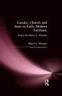 Gender, Church and State in Early Modern Germany: Essays by Merry E. Wiesner
