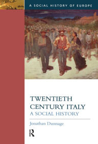 Title: Twentieth Century Italy: A Social History, Author: Jonathan Dunnage