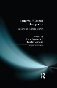 Title: Patterns of Social Inequality: Essays for Richard Brown, Author: Huw Beynon