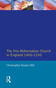 Title: The Pre-Reformation Church in England 1400-1530, Author: Christopher Harper-Bill