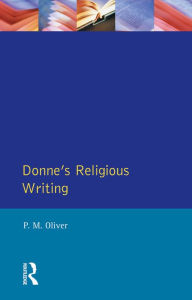 Title: Donne's Religious Writing: A Discourse of Feigned Devotion, Author: P.M. Oliver
