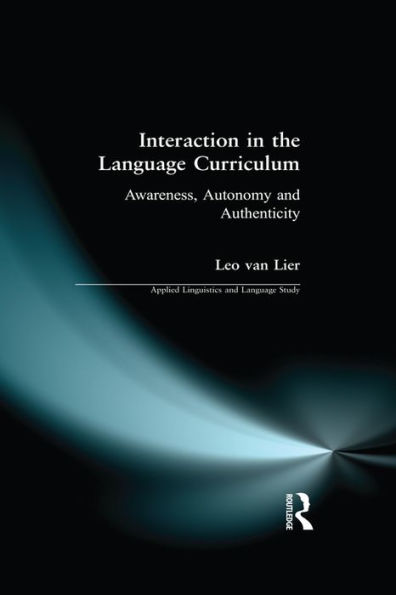 Interaction in the Language Curriculum: Awareness, Autonomy and Authenticity