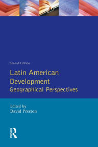 Title: Latin American Development: Geographical Perspectives, Author: David A. Preston
