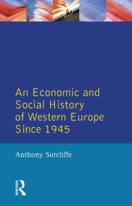 Title: An Economic and Social History of Western Europe since 1945, Author: Anthony Sutcliffe