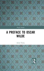 Title: A Preface to Oscar Wilde, Author: Anne Varty