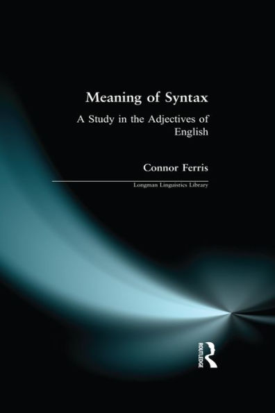 Meaning of Syntax: A Study in the Adjectives of English