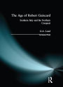 The Age of Robert Guiscard: Southern Italy and the Northern Conquest