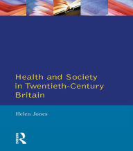 Health and Society in Twentieth Century Britain