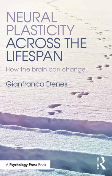Neural Plasticity Across the Lifespan: How the brain can change