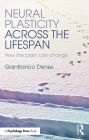 Neural Plasticity Across the Lifespan: How the brain can change