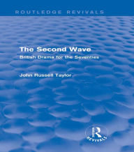 Title: The Second Wave (Routledge Revivals): British Drama for the Seventies, Author: John Russell Taylor