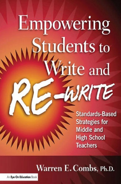 Empowering Students to Write and Re-write: Standards-Based Strategies for Middle and High School Teachers