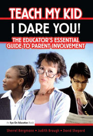 Title: Teach My Kid- I Dare You!, Author: Sherrell Bergmann