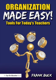 Title: Organization Made Easy!: Tools For Today's Teachers, Author: Frank Buck