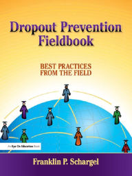 Dropout Prevention Fieldbook: Best Practices from the Field