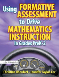 Title: Using Formative Assessment to Drive Mathematics Instruction in Grades PreK-2, Author: Jennifer Taylor-Cox