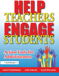 Title: Help Teachers Engage Students: Action Tools for Administrators, Author: Gary Forlini