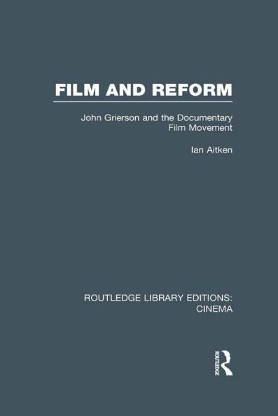 Film and Reform: John Grierson and the Documentary Film Movement