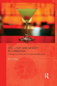 Sex, Love and Money in Cambodia: Professional Girlfriends and Transactional Relationships