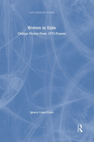 Written in Exile: Chilean Fiction From 1973-Present