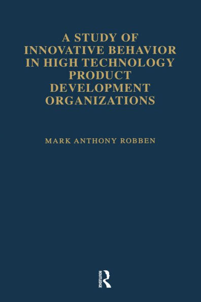 A Study of Innovative Behavior: In High Technology Product Development Organizations