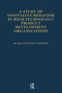 A Study of Innovative Behavior: In High Technology Product Development Organizations