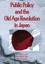 Public Policy and the Old Age Revolution in Japan