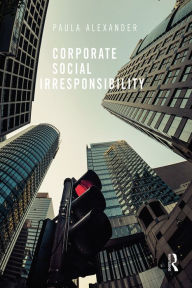 Title: Corporate Social Irresponsibility, Author: Paula Alexander