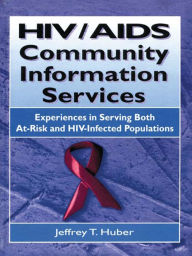 HIV/AIDS Community Information Services: Experiences in Serving Both At-Risk and HIV-Infected Populations