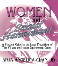 Title: Women and Sexual Harassment: A Practical Guide to the Legal Protections of Title VII and the Hostile Environment Claim, Author: Robert C Berring