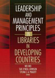 Title: Leadership and Management Principles in Libraries in Developing Countries, Author: Wei Wei