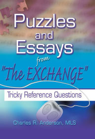 Title: Puzzles and Essays from 'The Exchange': Tricky Reference Questions, Author: Charles R Anderson